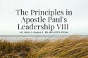 The Principles in Apostle Pauls Leadership VIII